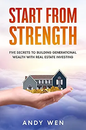 Start from Strength: Five Secrets to Building Generational Wealth with Real Estate Investing