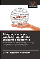 Adaptacja nowych koncepcji opieki nad osobami z demencja (Polish Edition) 6208903904 Book Cover
