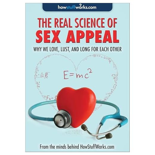 The Real Science of Sex Appeal: Why We Love, Lust, and Long for Each Other (English Edition)