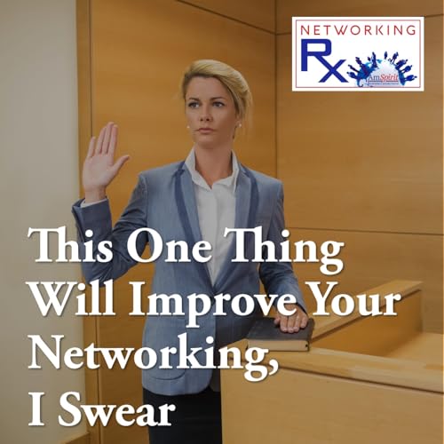 This One Thing Will Improve Your Networking, I Swear (EPS 909)