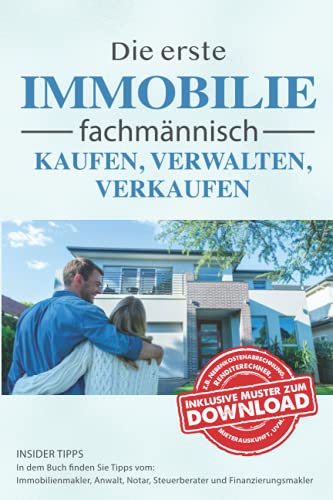 Preisvergleich Produktbild Die erste Immobilie fachmännisch kaufen, verwalten und verkaufen