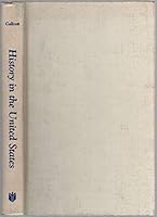 History in the United States, 1800-1860: Its Practice and Purpose 080181099X Book Cover