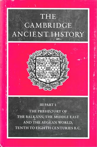 The Cambridge Ancient History, Vol. 3, Part 1: The Prehistory of the Balkans, and the Middle East