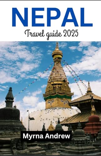 Nepal travel guide 2025: Epic adventures in the heart of the himalayas