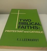 Two Biblical Faiths: Protestant and Catholic B000HI5DRA Book Cover