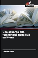 Uno sguardo alla femminilità nella sua scrittura 6209262236 Book Cover