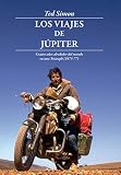 Los Viajes de J&Atilde;&ordm;piter: Cuatro a&Atilde;&plusmn;os alrededor del mundo en una Triumph (1973-1977) (Leer y viajar) (French Edition)