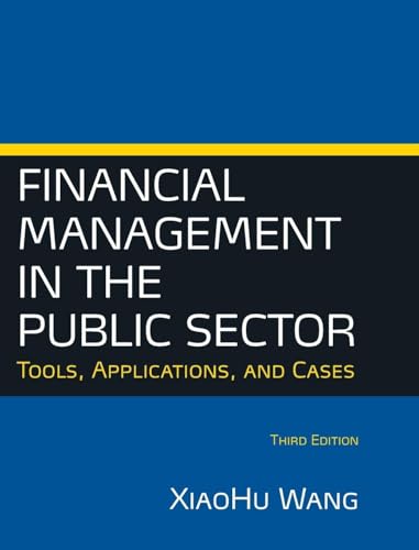 Financial Management in the Public Sector: Tools, Applications and Cases