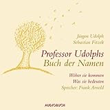  Professor Udolphs Buch der Namen. Woher sie kommen, was sie bedeuten