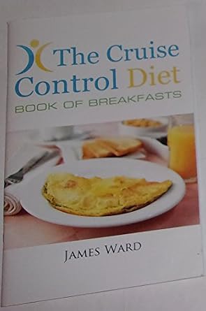 The Cruise Control Diet Book of Breakfasts: James Ward: 7101509600012 ...