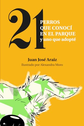 Veintiún perros que conocí en el parque: y uno que adopté
