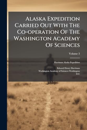 Alaska Expedition Carried Out With The Co-operation Of The Washington Academy Of Sciences; Volume 3
