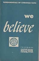 We Believe: An Elementary Re-Affirmation of the Fundamentals of Evangelical Christian Religion B000GSDJTK Book Cover