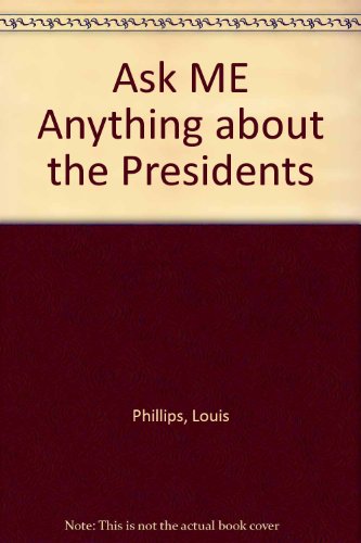 Ask Me Anything about the Presidents 0606057315 Book Cover