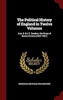 The Political History of England in Twelve Volumes: Low, S. & L.C. Sanders. the Reign of Queen Victoria 129667388X Book Cover
