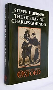 The Operas of Charles Gounod (Clarendon Paperbacks)