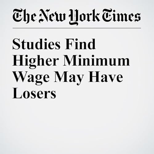 Studies Find Higher Minimum Wage May Have Losers cover art