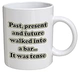 Funny Mug Grammar - Past, Present and future walked into a bar… It was tense - 11 OZ Coffee Mugs - Funny Inspirational and sarcasm - By A Mug To Keep TM
