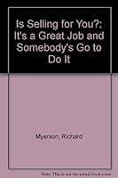 Is Selling for You?: It's a Great Job and Somebody's Go to Do It 0963184199 Book Cover