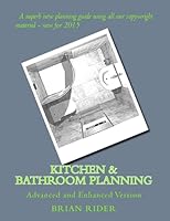 Kitchen & Bathroom Planning: Advanced and Enhanced Version 1508745080 Book Cover