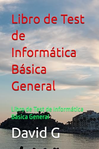  Libro de Test de Informática Básica General: Libro de Test de Informática Básica General