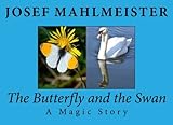 The Butterfly and the Swan: A Magic Story (Magic Stories)