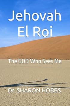 Jehovah El Roi: The GOD Who Sees Me