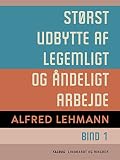 Størst udbytte af legemligt og åndeligt arbejde. Bind 1 (Danish...