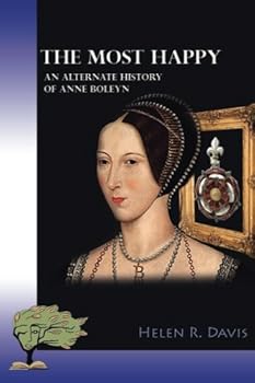 Paperback The most happy: An alternate history of Anne Boleyn Book