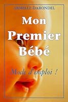 Mon premier bébé : mode d'emploi 2733906763 Book Cover