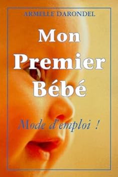 Paperback Mon premier bébé : mode d'emploi [French] Book