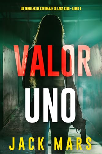 Valor uno (Un thriller de espionaje de Lara King - Libro 1)