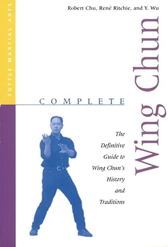 Complete Wing Chun: The Definitive Guide to Wing Chun's History and Traditions (Complete Martial Arts)