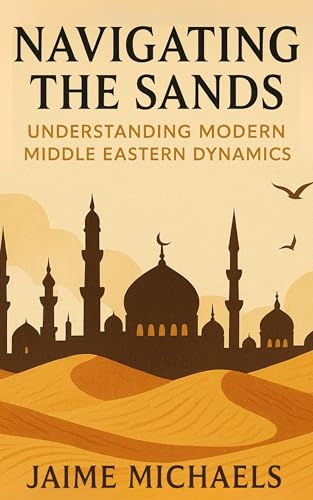 Navigating the Sands: Understanding Modern Middle Eastern Dynamics