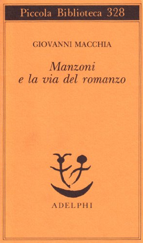 Manzoni e la via del romanzo Manzoni e la via del romanzo