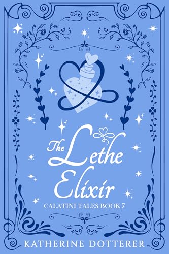 The Lethe Elixir: A cozy second-chance amnesia Regency-inspired fantasy romance (Calatini Tales Book 7) (English Edition)