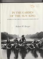 In the Garden of the Sun King: Studies on the Park of Versailles Under Louis XIV 0884021416 Book Cover