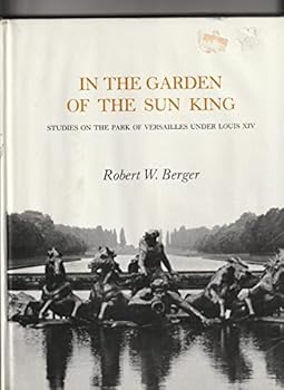 Hardcover In the Garden of the Sun King: Studies on the Park of Versailles Under Louis XIV Book