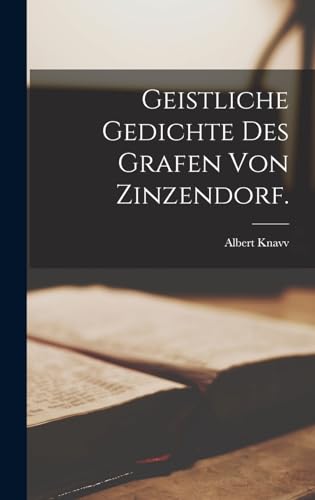 Geistliche Gedichte des Grafen von Zinzendorf. (German Edition)