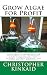 Grow Algae for Profit: How to Build a Photobioreactor for Growing Algae for Proteins, Lipids, Carbohydrates, Anti-Oxidants, Biofuels, Biodiesel, and Other Valuable Metabolites