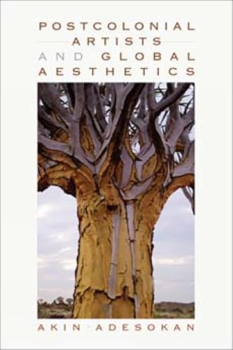 Postcolonial Artists and Global Aesthetics (African Expressive Cultures)