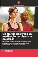 Os efeitos positivos da meditação respiratória no stress (Portuguese Edition) 6208927137 Book Cover