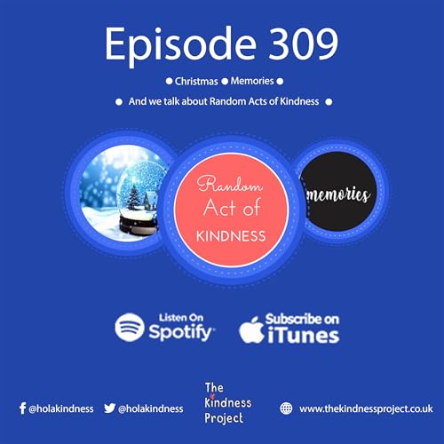Episode 309 - Christmas, Memories and we talk about Random Acts of Kindness