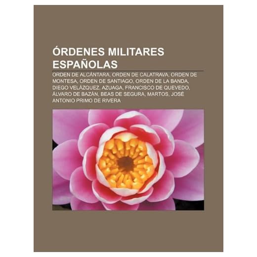 Órdenes militares españolas: Orden de Alcántara, Orden de Calatrava, Orden de Montesa, Orden de Santiago, Orden de la Banda, Diego Velázquez, Azuaga, ... Segura, Martos, José Antonio Primo de Rivera