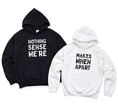 Nothing Makes Sense When We're Apart Hoodie, Lovers Matching Hoodie, Gift for Couples, Valentine Hoodie, Cute Hoodie, Valentines Gift, Gift Hoodie