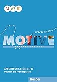  Motive A1-B1. Arbeitsbuch, Lektion 1-30 mit Audios online: Kompaktkurs DaF.Deutsch als Fremdsprache