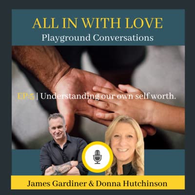 Ep:5 Understanding our own self worth with Donna Hutchinson