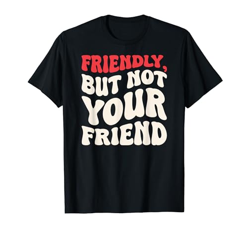 Friendly But Not Your Friend Groovy Typography Slogan Funny Camiseta