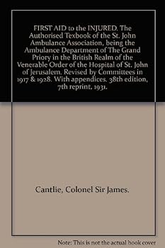 FIRST AID to the INJURED. The Authorised Texbook of the St. John Ambulance Association, being the Ambulance Department of The Grand Priory in the British Realm of the Venerable Order of the Hospital o