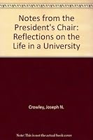 Notes from the President's Chair: Reflections on the Life in a University 0685381242 Book Cover